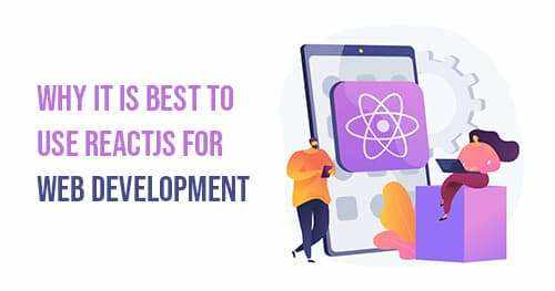 Why it is Best to Use ReactJS for Web Development