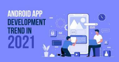 android app development trends in 2021