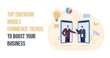 Emerging Mobile Commerce Trends to Boost your Business